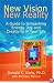 New Vision, New Reality: A Guide to Unleashing Energy, Joy, and Creativity in Your Life