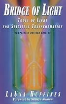 Bridge of Light: Tools of Light for Spiritual Transformation (Awakened Life Series) Bridge of Light: Tools of Light for Spiritual Transformation (Awakened Life Series)