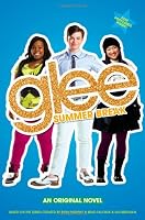 Glee: Summer Break: An Original Novel