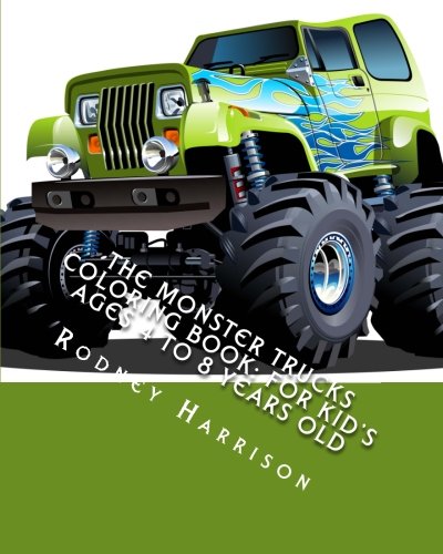 The Monster Trucks Coloring Book: For Kid's Ages 4 to 8 Years Old