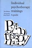 Individual Psychotherapy Trainings
 A Guide,
Jan Abram