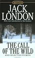The Call of the Wild and Selected Stories: 100th Anniversary Edition (Signet Classics)