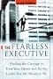 The Fearless Executive