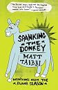 Spanking the Donkey: Dispatches from the Dumb Season