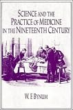 Science and the Practice of Medicine in the Nineteenth Century (Cambridge Studies in the History of Science)