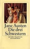 Die drei Schwestern: Und andere Jugendwerke - Jane Austen