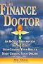 The Finance Doctor :  An 8-Step Prescription So You Can Stop Chasing Your Bills & Start Chasing Your Dreams