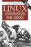 More details of book titled: Linux Annoyances for Geeks: Getting the Most Flexible System in the World Just the Way You Want It