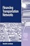 Financing Transportation Networks (Transport Economics, Management, and Policy)