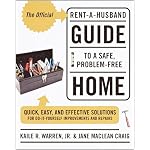 The Official Rent-A-Husband Guide to a Safe, Problem-Free Home: Quick, Easy, and Effective Solutions for Do-It-Yourselfer Improvements and Repairs book cover