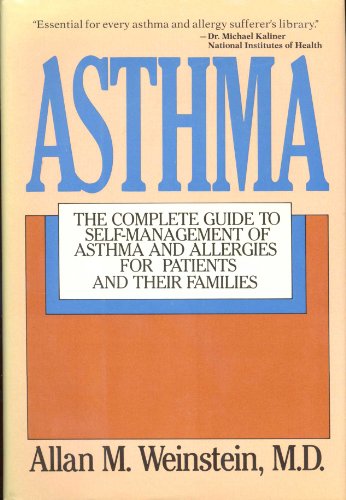 Asthma: The Complete Guide to Self-Management of Asthma and Allergies for Patients and Their Families