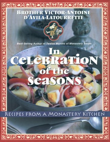 in celebration of the seasons recipes from a monastery kitchen