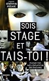 Sois stage et tais-toi ! : La scandaleuse exploitation des stagiaires