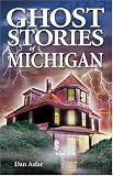 Ghost Stories of Michigan (Ghost Stories of)