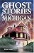 Ghost Stories of Michigan