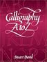 Calligraphy A to Z (Lettering, Calligraphy, Typography)