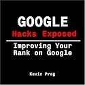 Google Hacks Exposed - Improving your Rank on Google