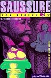 Saussure for Beginners (Writers & readers beginners series)