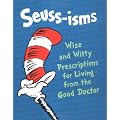 Seuss-isms: Wise and Witty Prescriptions for Living from the Good Doctor