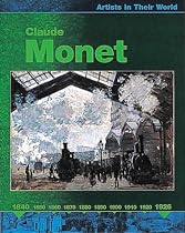 Claude Monet (Artists in their World)