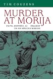 Murder at Morija: Faith, Mystery, And Tragedy on an African Mission