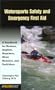 Watersports Safety and Emergency First Aid: A Handbook for Boaters, Anglers, Kayakers, River Runners, and Surfriders