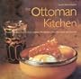 The Ottoman Kitchen: Modern Recipes from Turkey, Greece, the Balkans, Lebanon, Syria and Beyond