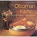 The Ottoman Kitchen: Modern Recipes from Turkey, Greece, the Balkans, Lebanon, Syria and Beyond