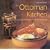 The Ottoman Kitchen: Modern Recipes from Turkey, Greece, the Balkans, Lebanon, Syria and Beyond