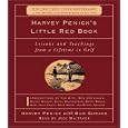 Harvey Penick's Little Red Book: Lessons and Teachings from a Lifetime in Golf