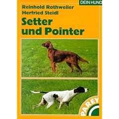 Setter und Pointer : praktische Ratschl�ge f�r Haltung, Pflege und Erziehung