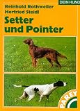 Setter und Pointer : praktische Ratschl�ge f�r Haltung, Pflege und Erziehung