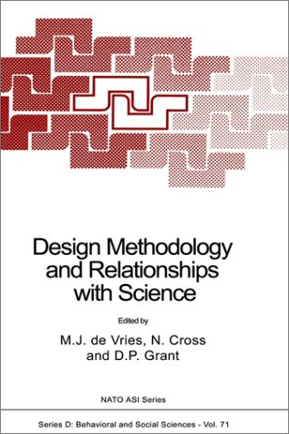 Design Methodology and Relationships with Science: Proceedings of the NATO ARW, Eindhoven, The Netherlands, September 29-October 2, 1992 (NATO Science Series D)
