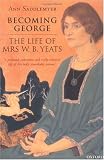 Becoming George: The Life of Mrs W. B. Yeats