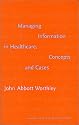Managing Information in Healthcare : Concepts and Cases