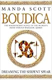 Dreaming The Serpent Spear (Boudica 4)