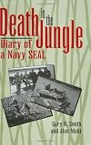 Death In the Jungle: Diary of a Navy Seal
