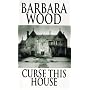 Curse This House