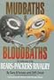 Mudbaths and Bloodbaths: The Inside Story of the Bears-Packers Rivalry