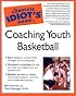 The Complete Idiot's Guide to Coaching Youth Basketball