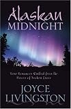 Alaskan Midnight: Northern Exposure/Hand Quilted with Love/Be My Valentine/The Baby Quilt (Heartsong Novella Collection)