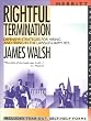 Rightful Termination: Defensive Strategies for Hiring and firing in the Lawsuit-Happy 90's First Edition (Taking Control Series)