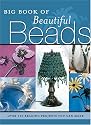 The Big Book of Beautiful Beads: Over 75 Beautiful Beading Projects