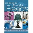 Big Book of Beautiful Beads: Over 100 Beading Projects You Can Make by  Kp Books