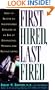 First Hired, Last Fired: How to Make Yourself Indispensable in an Age of Downsizing, Mergers, and Restructuring