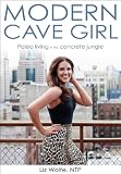 Modern Cave Girl: Paleo Living in The