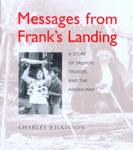 Messages from Franks Landing : a story of salmon, treaties, and the Indian way