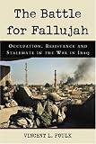Battle for Fallujah: Occupation, Resistance And Stalemate in the War in Iraq