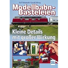 Die Modellbahn Werkstatt: Modellbahn-Basteleien Band 1: Kleine Details mit gro�er Wirkung: BD 1