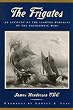 The Frigates: An Account Of The Lighter Warships Of The Napoleonic Wars